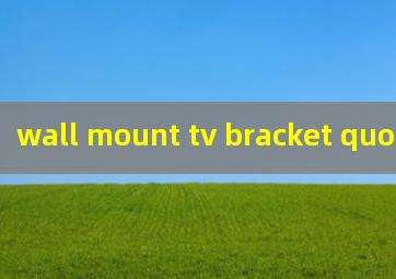 wall mount tv bracket quotes